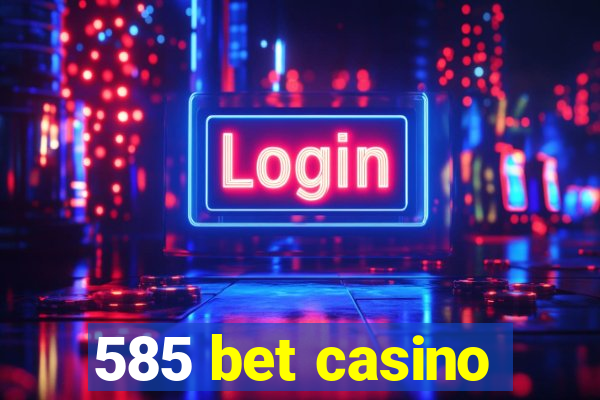 585 bet casino